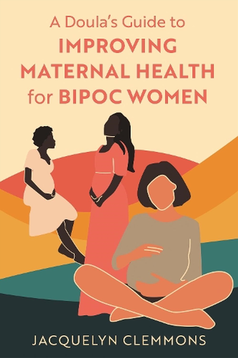 A Doula's Guide to Improving Maternal Health for BIPOC Women/Product Detail/Family & Health