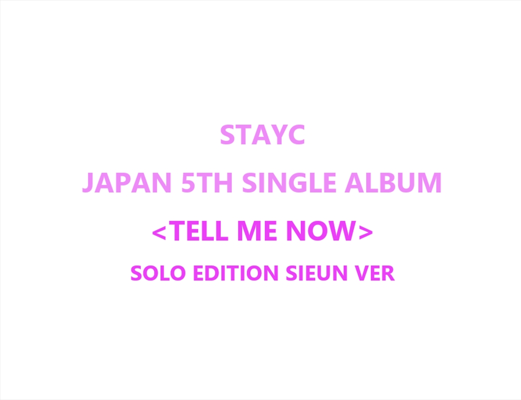 Stayc - Tell Me Now Japan 5th Single Album Solo Edition Sieun Ver/Product Detail/World