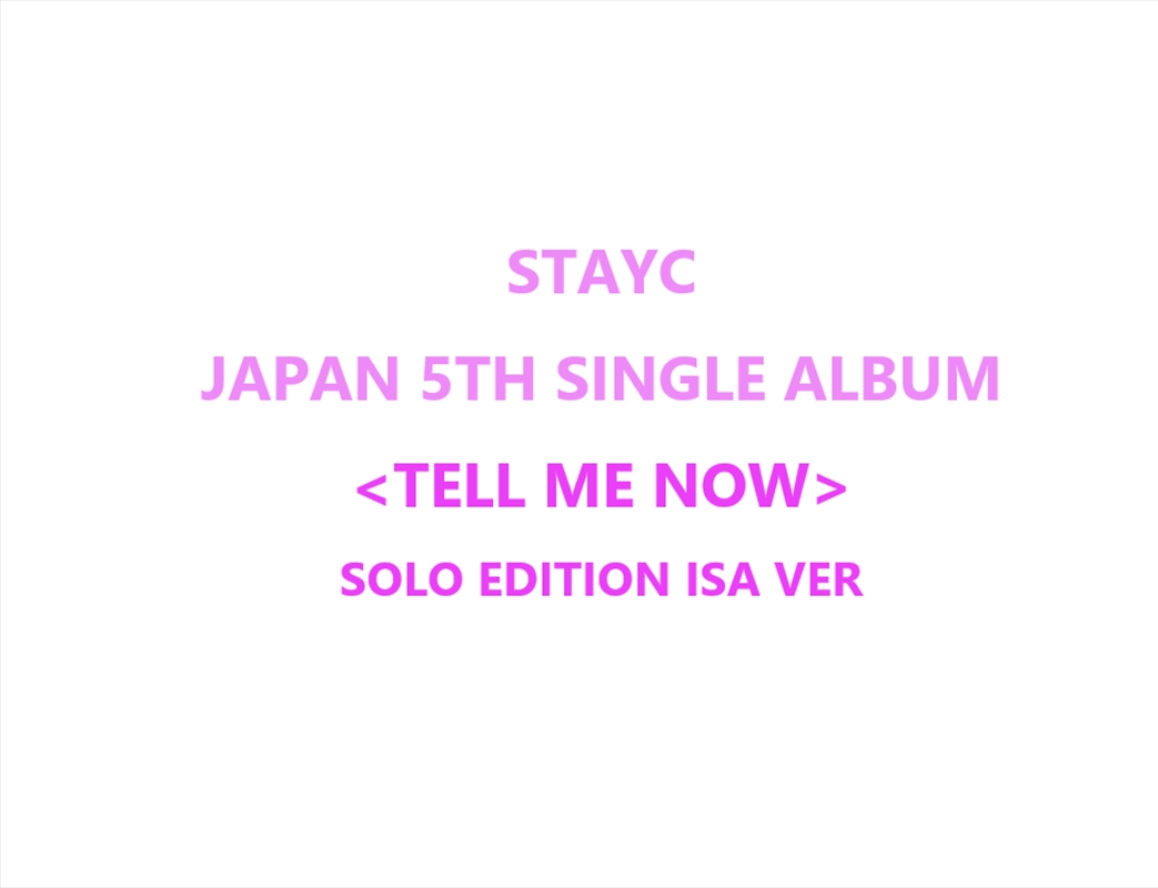 Stayc - Tell Me Now Japan 5th Single Album Solo Edition Isa Ver/Product Detail/World