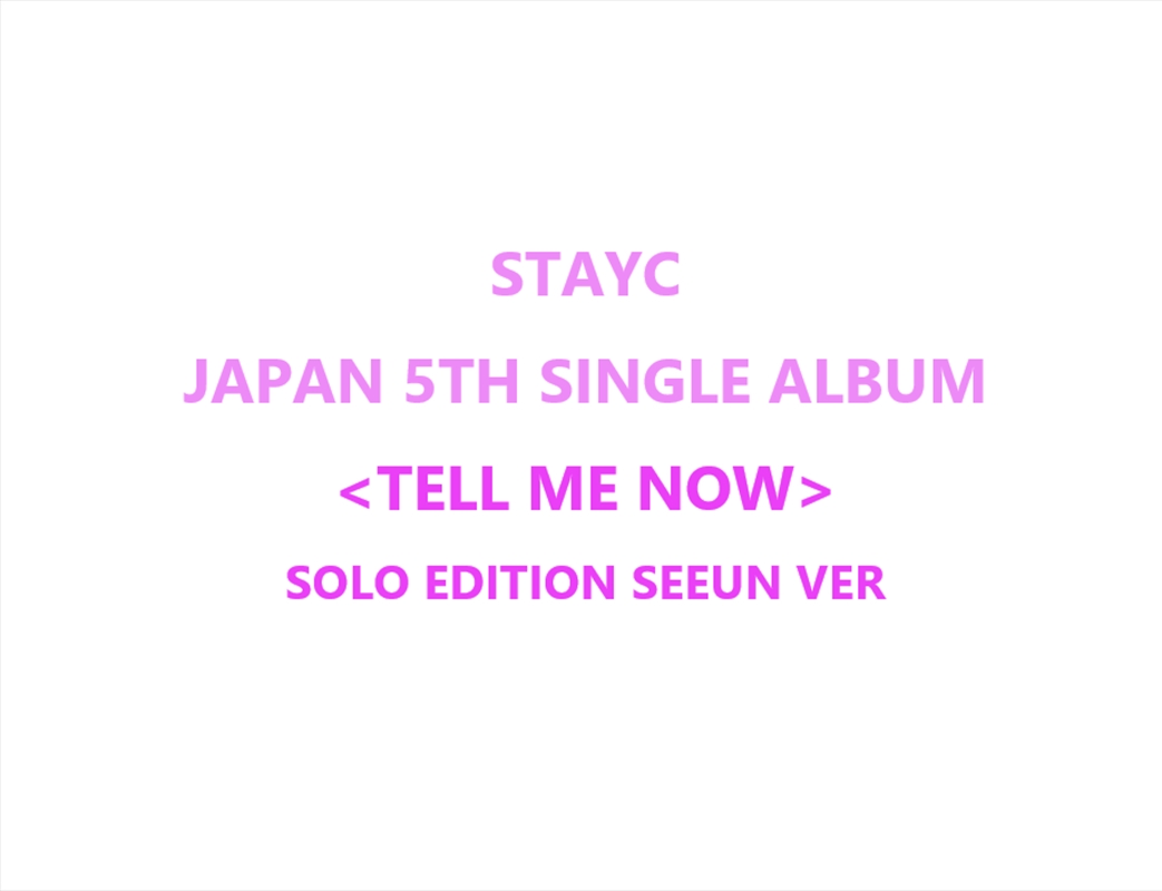 Stayc - Tell Me Now Japan 5th Single Album Solo Edition Seeun Ver/Product Detail/World