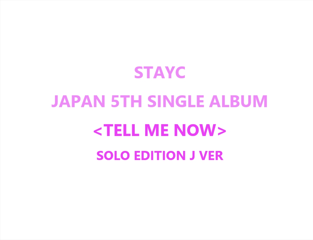 Stayc - Tell Me Now Japan 5th Single Album Solo Edition J Ver/Product Detail/World