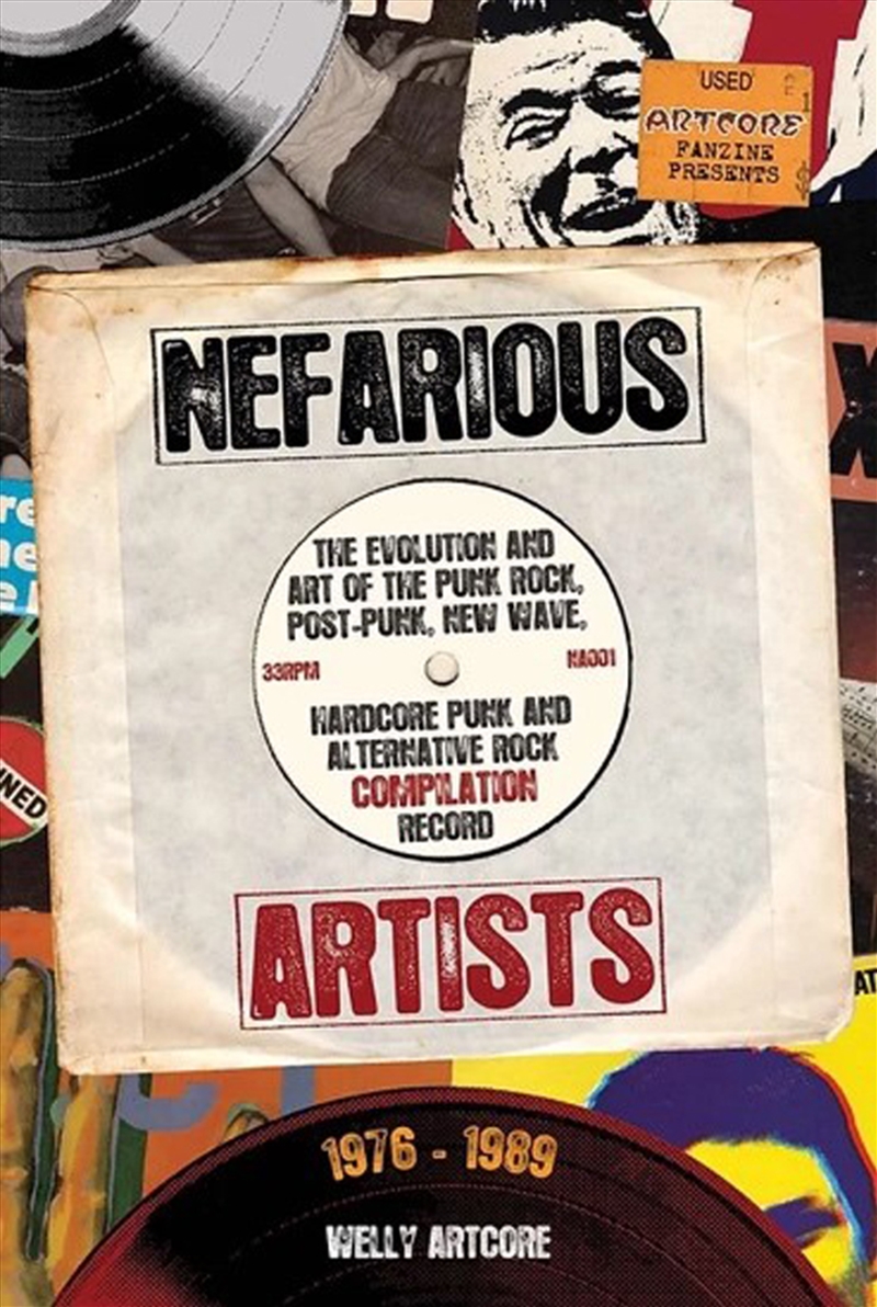 Nefarious Artists: The Evolution And Art Of The Punk Rock, Post-Punk, New Wave, Hardcore Punk And Al/Product Detail/Arts & Entertainment