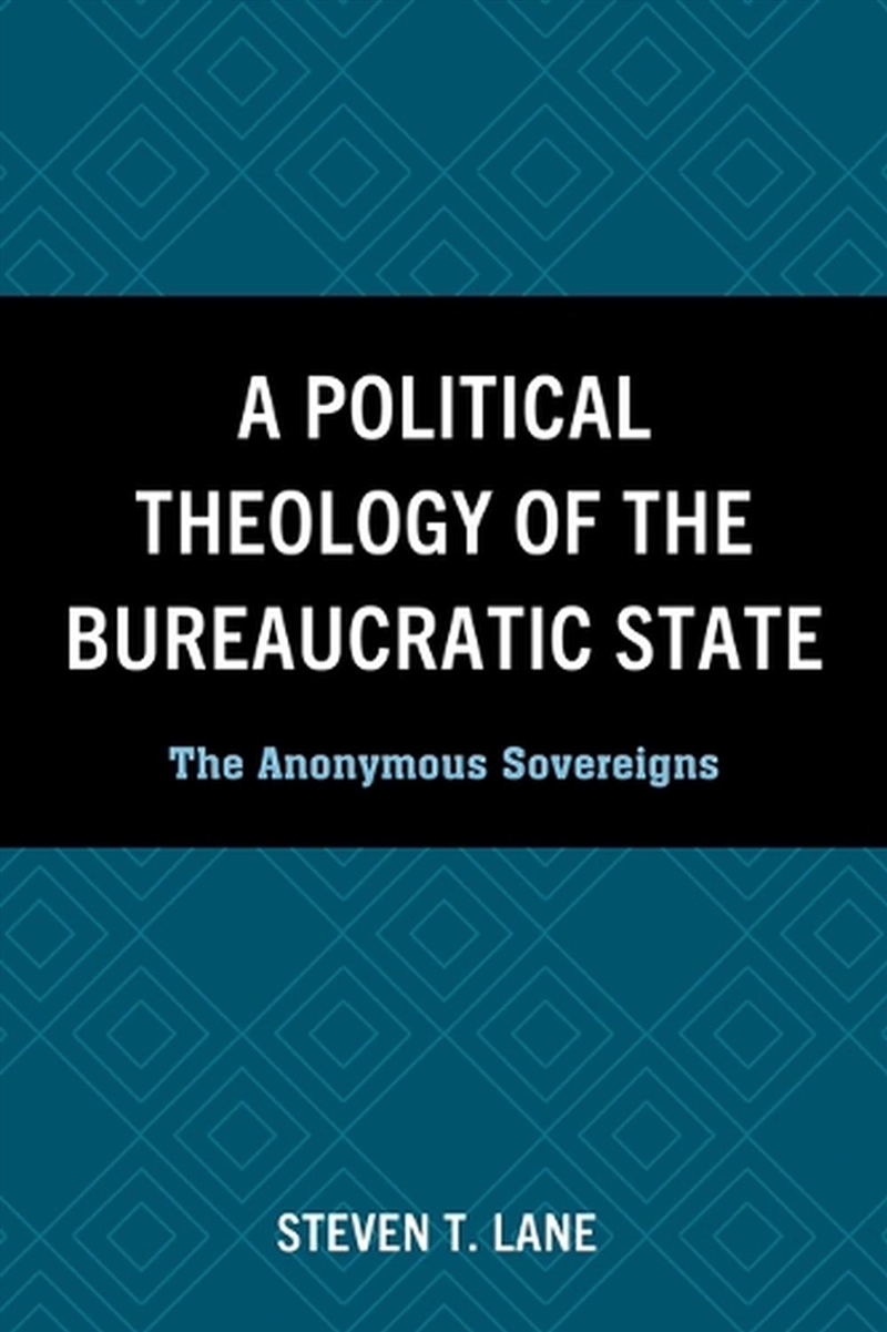 A Political Theology of the Bureaucratic State/Product Detail/Religion & Beliefs