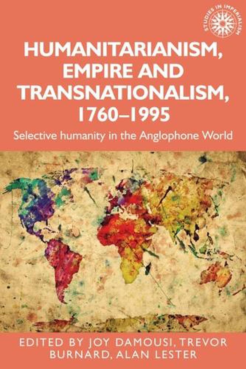 Humanitarianism, Empire and Transnationalism, 1760-1995/Product Detail/History