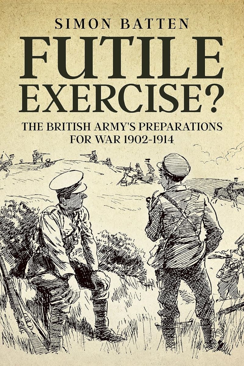 Futile Exercise? - The British Army's Preparations for War 1902-1914/Product Detail/History