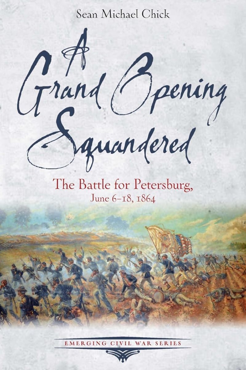 Grand Opening Squandered - The Battle for Petersburg, June 6-18, 1864/Product Detail/History