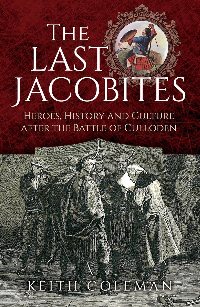 Last Jacobites - Heroes, History and Culture after the Battle of Culloden/Product Detail/History