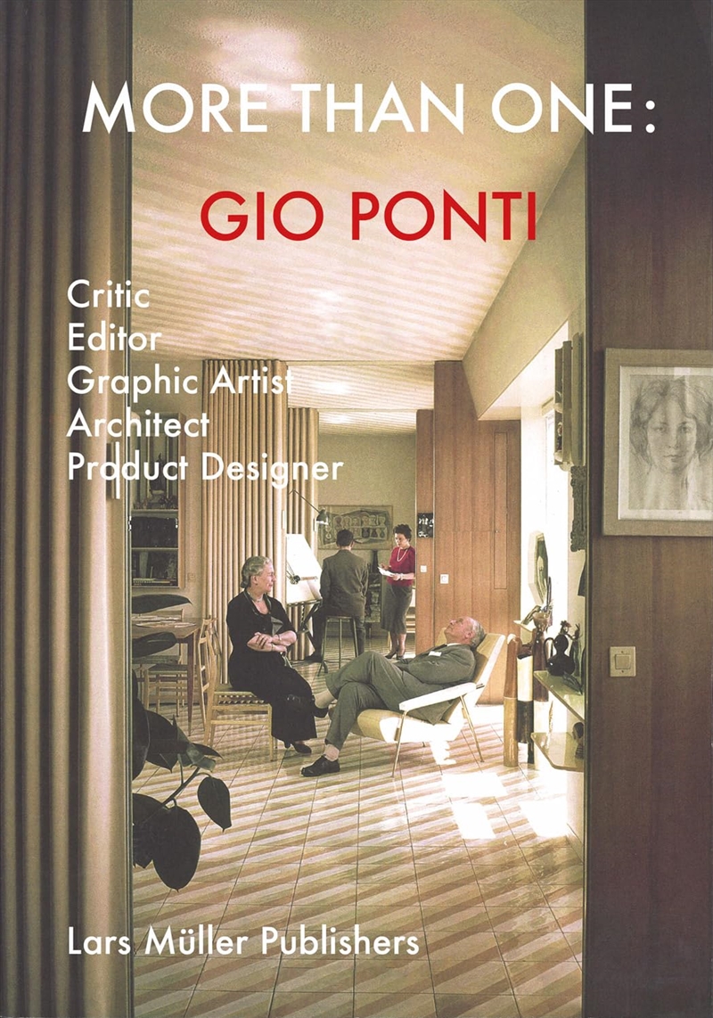 Gio Ponti - More Than One - Critic, Editor, Graphic Artist, Architect, Product Designer/Product Detail/Reading