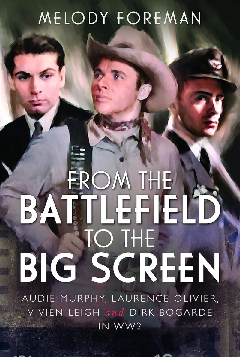 From the Battlefield to the Big Screen - Audie Murphy, Laurence Olivier, Vivien Leigh and Dirk Bogar/Product Detail/Arts & Entertainment