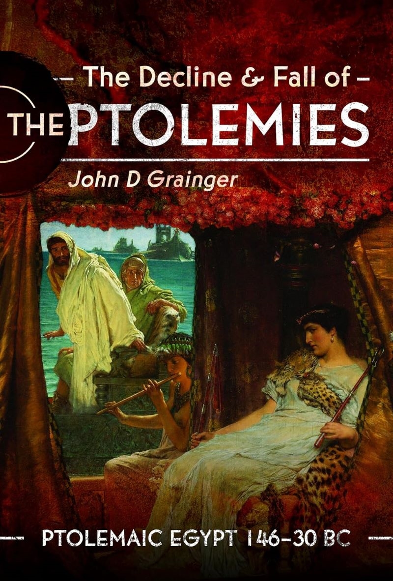 Decline and Fall of the Ptolemies - Ptolemaic Egypt 146-30 BC/Product Detail/History