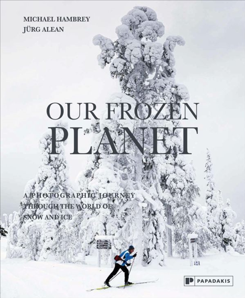 Our Frozen Planet - A Photographic Journey Through the World of Snow and Ice/Product Detail/Photography