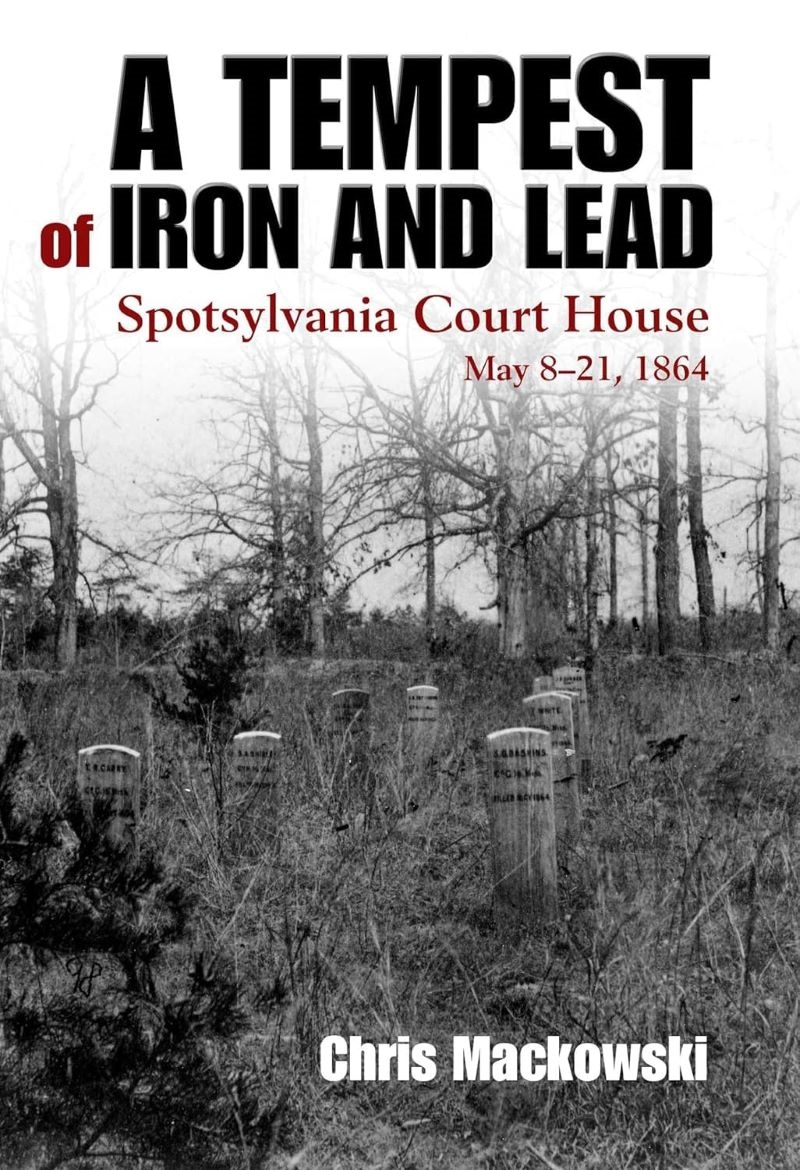 Tempest of Iron and Lead - Spotsylvania Court House, May 8-21, 1864/Product Detail/History