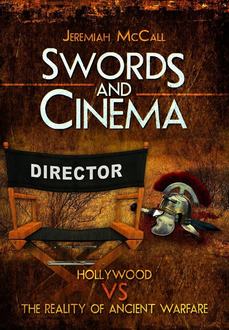 Swords and Cinema - Hollywood vs the Reality of Ancient Warfare/Product Detail/Arts & Entertainment