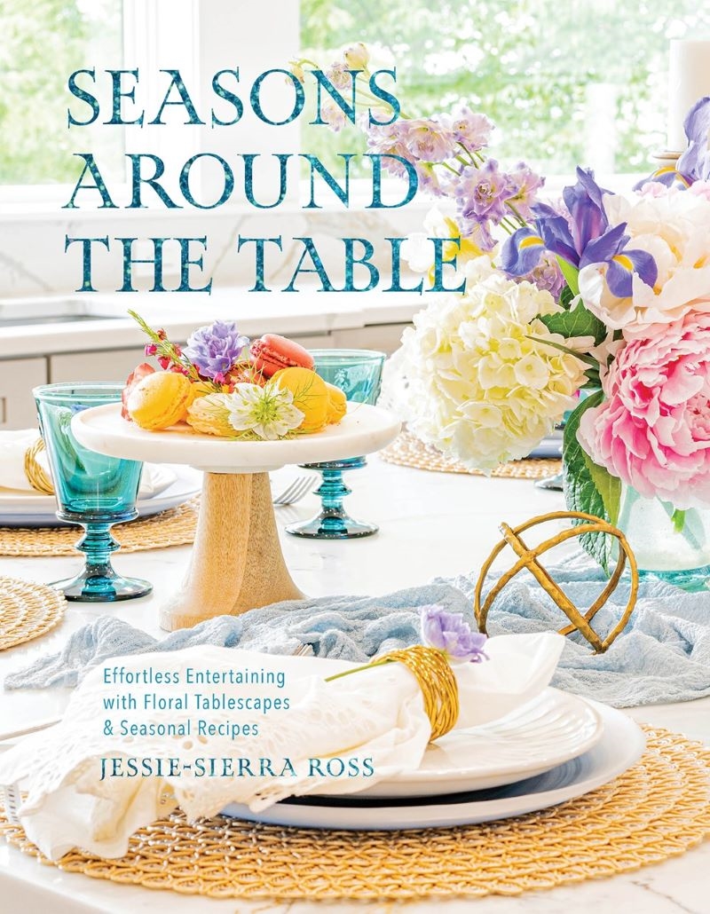 Seasons Around the Table - Effortless Entertaining with Floral Tablescapes & Seasonal Recipes/Product Detail/Recipes, Food & Drink