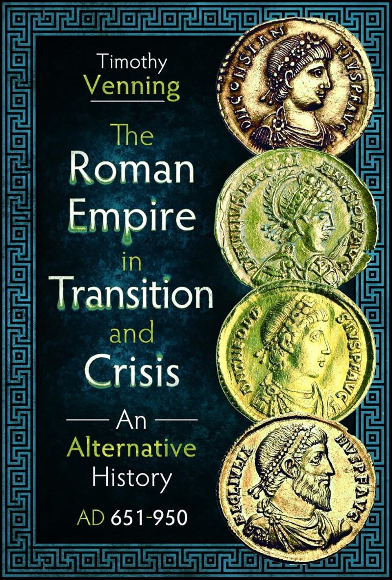 Roman Empire in Transition and Crisis - An Alternative History AD 651-950/Product Detail/History