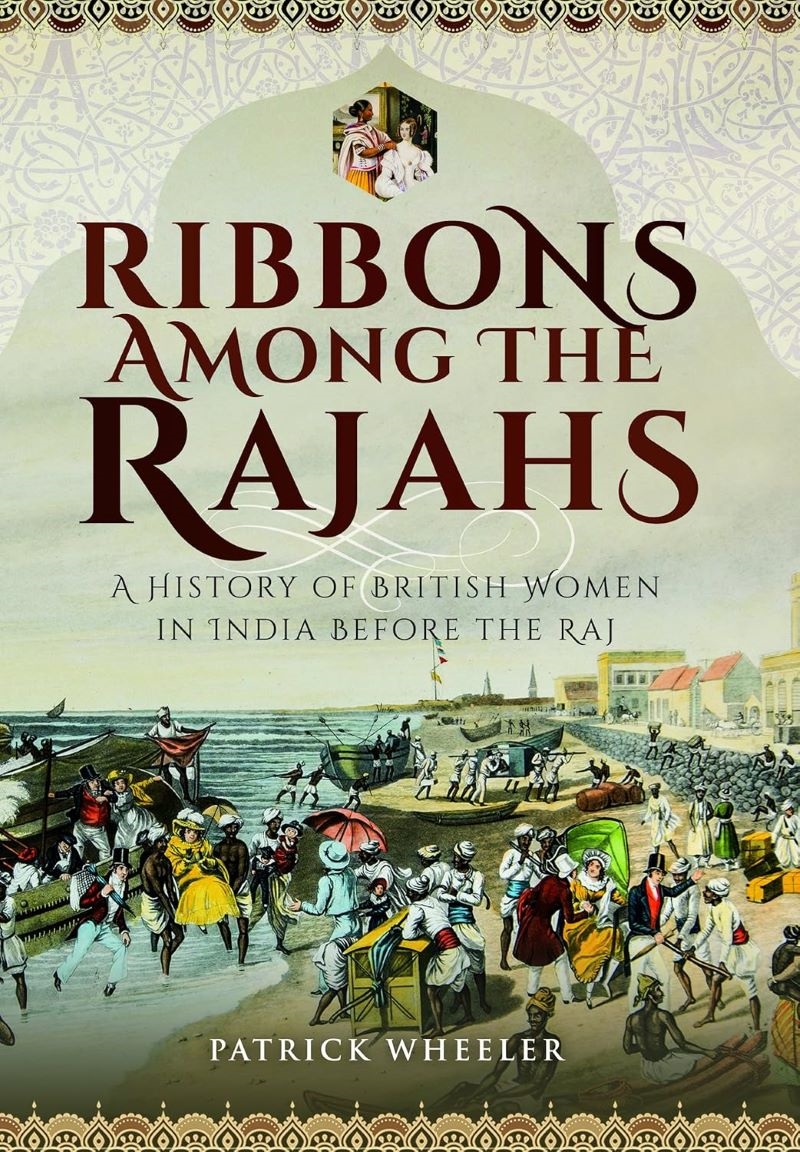 Ribbons Among the Rajahs - A History of British Women in India Before the Raj/Product Detail/History