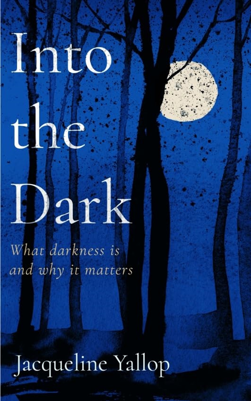 Into the Dark - What darkness is and why it matters/Product Detail/Science