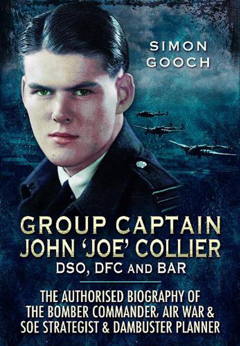 Group Captain John 'Joe' Collier DSO, DFC and Bar - The Authorised Biography of the Bomber Commander/Product Detail/Reading