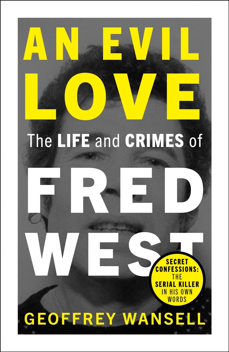 An Evil Love: The Life and Crimes of Fred West/Product Detail/True Crime