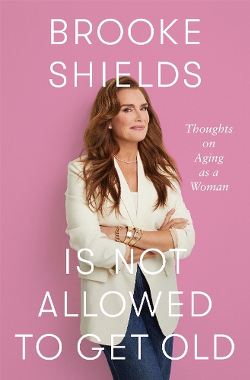 Brooke Shields is Not Allowed to Get Old/Product Detail/Self Help & Personal Development