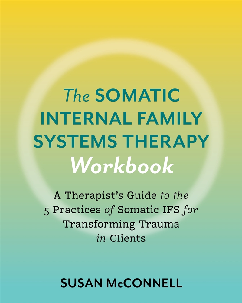 The Somatic Internal Family Systems Therapy Workbook/Product Detail/Family & Health