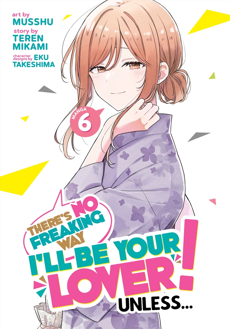 There's No Freaking Way I'll be Your Lover! Unless... (Manga) Vol. 6/Product Detail/Graphic Novels