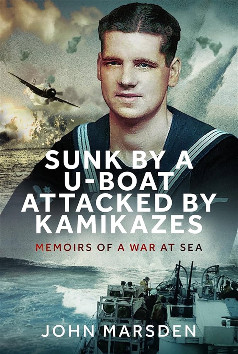 Sunk by a U-boat, Attacked by Kamikazes - Memoirs of a War at Sea/Product Detail/History