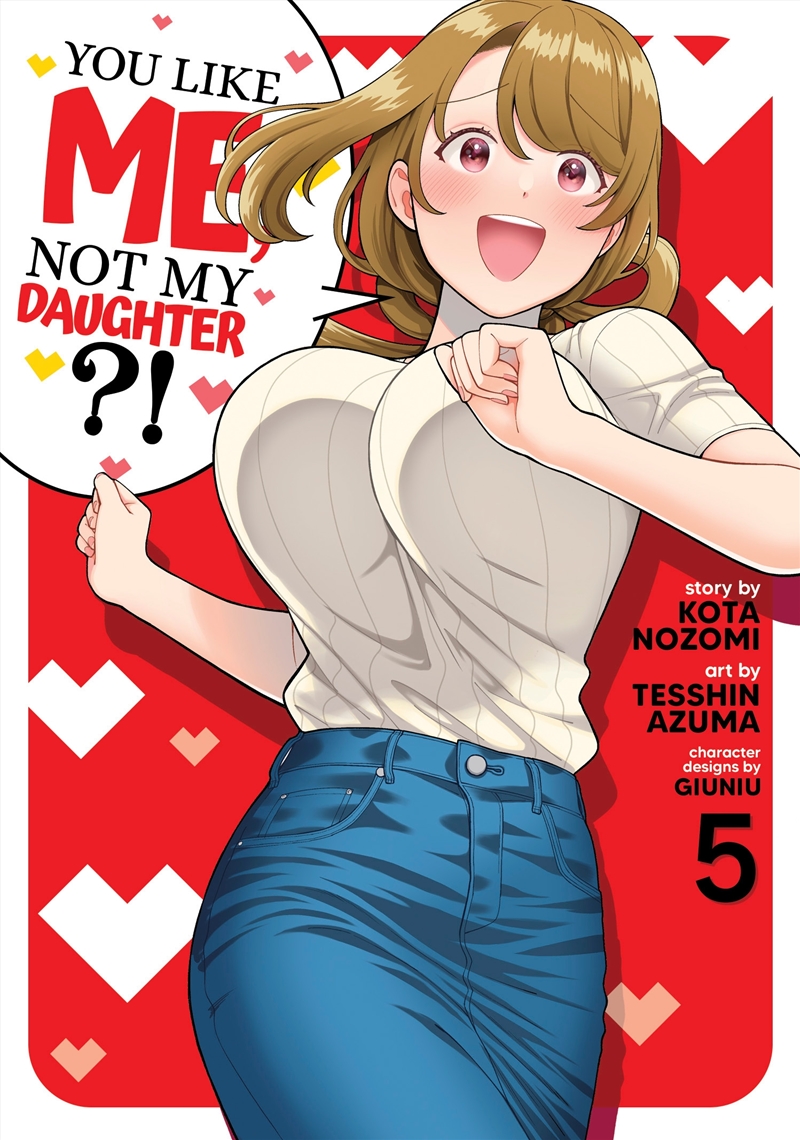 You Like Me, Not My Daughter?! (Manga) Vol. 5/Product Detail/Manga