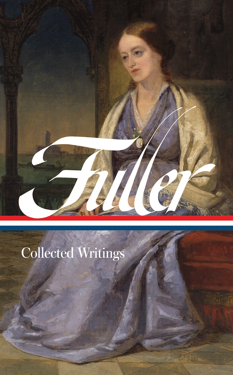 Margaret Fuller: Collected Writings (LOA #388)/Product Detail/Literature & Poetry