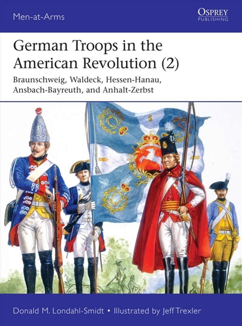 German Troops in the American Revolution (2): Hannover, Braunschweig, Hessen-Hanau, Waldeck, Ansbach/Product Detail/History