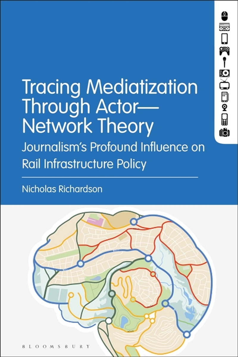 News Media Influence on Rail Infrastructure Policy: Tracing Mediatization Through Actor-Network Theo/Product Detail/Society & Culture