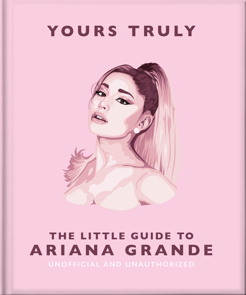 Yours Truly - The Little Guide to Ariana Grande/Product Detail/Arts & Entertainment