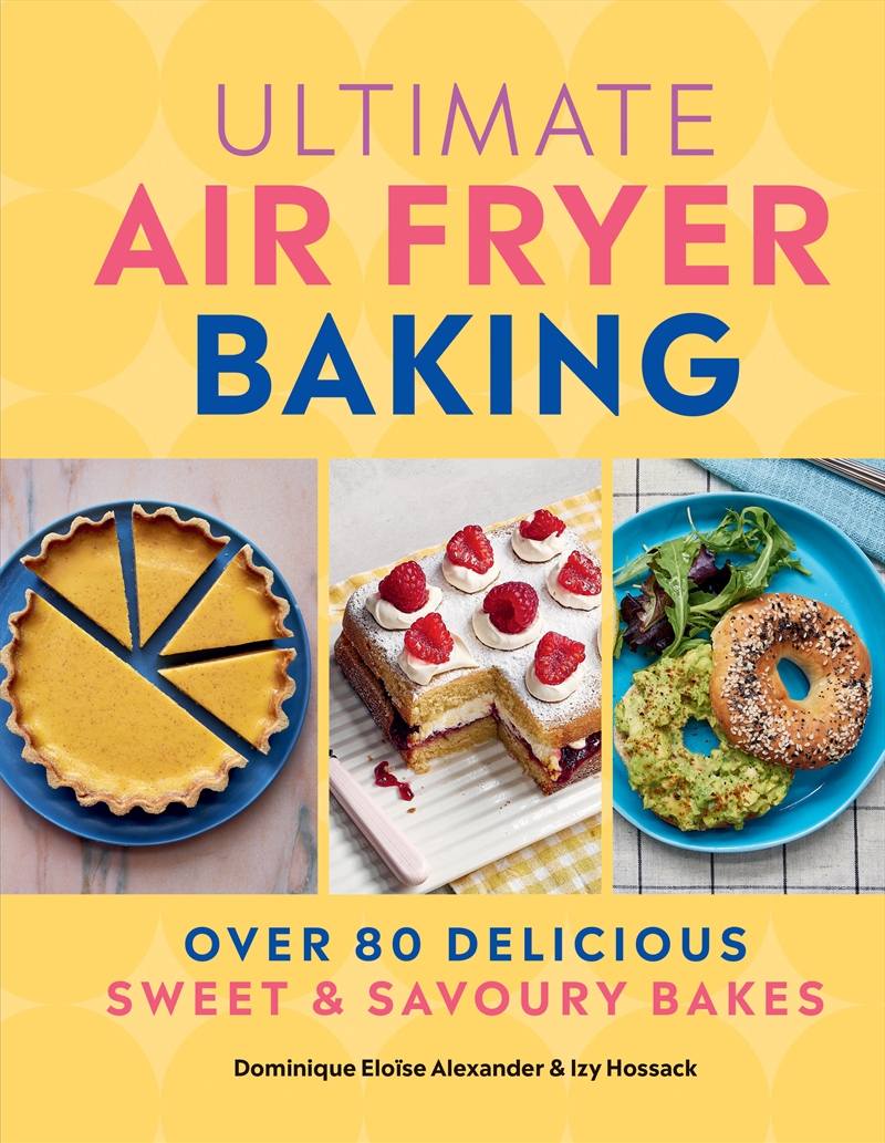 Ultimate Air Fryer Baking - 80 Delicious Sweet and Savoury Bakes/Product Detail/Recipes, Food & Drink