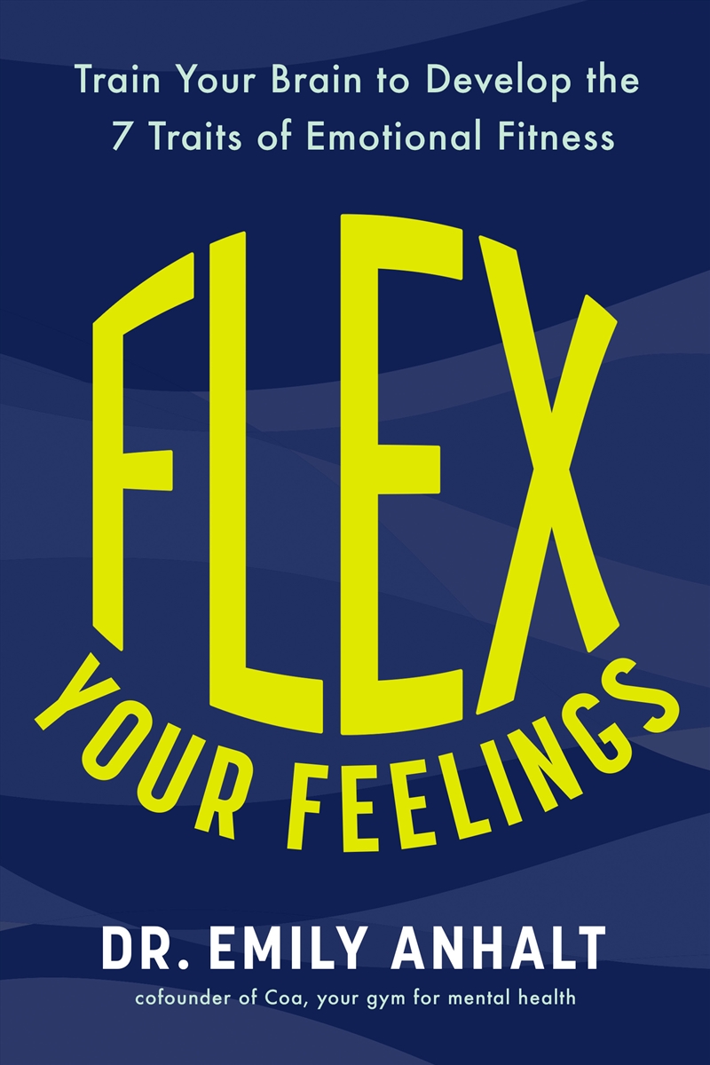 Flex Your Feelings - Train Your Brain to Develop the 7 Traits of Emotional Fitness/Product Detail/Self Help & Personal Development