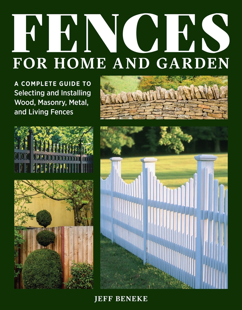 Fences for Home and Garden - A Complete Guide to Selecting and Installing Wood, Masonry, Metal, and/Product Detail/Gardening