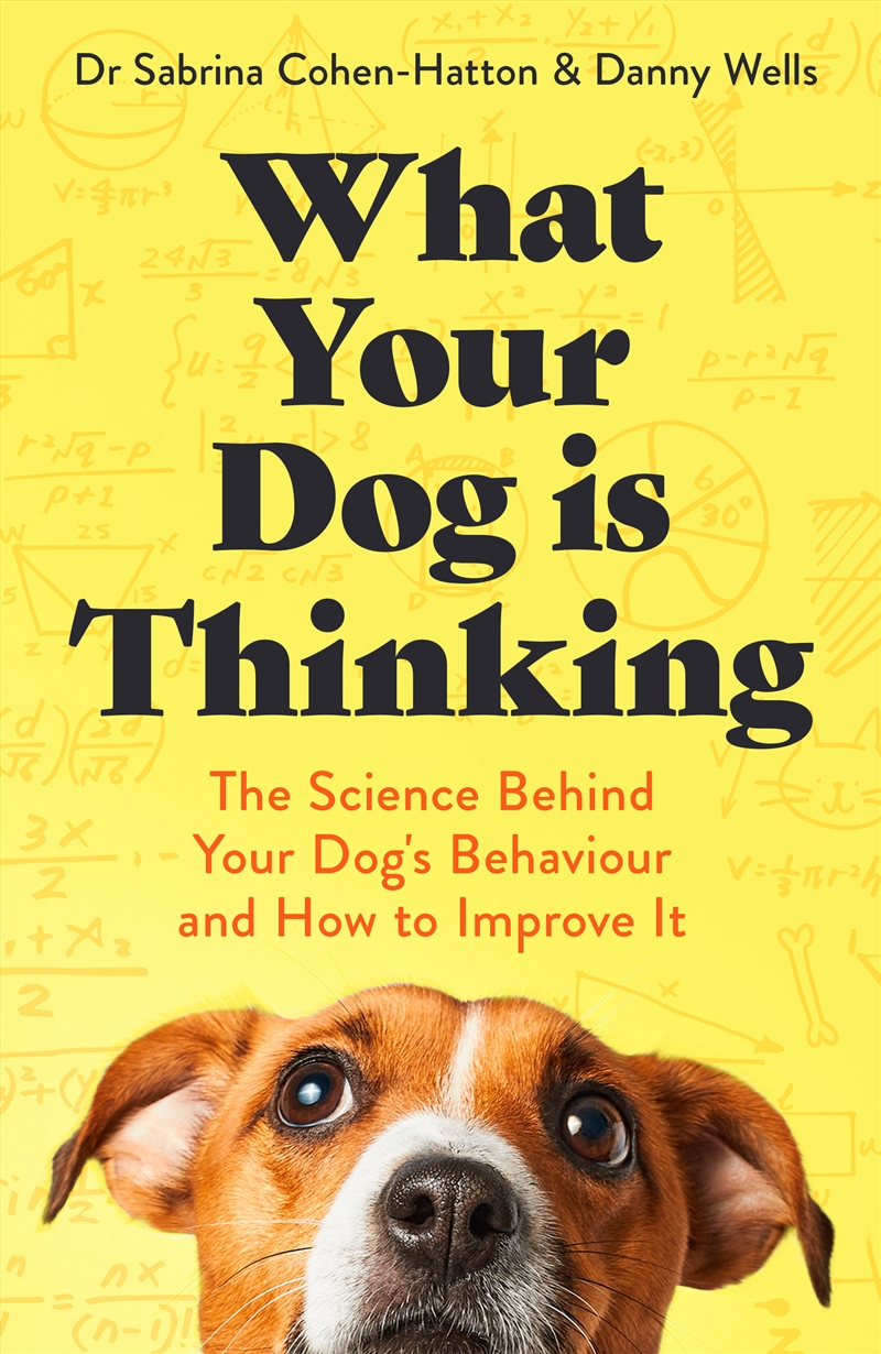 What Your Dog is Thinking - The Science Behind Your Dog's Behaviour and How to Improve It/Product Detail/Animals & Nature