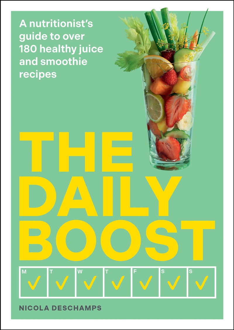 The Daily Boost - A nutritionist s guide to over 180 healthy juice and smoothie recipes/Product Detail/Recipes, Food & Drink