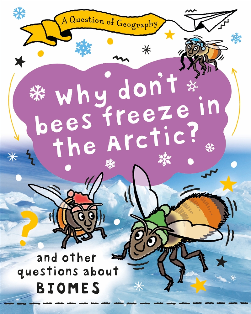 A Question of Geography: Why Don't Bees Freeze in the Arctic? - and other questions about biomes/Product Detail/Children