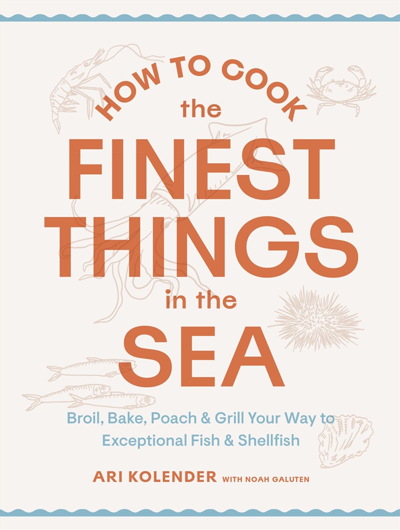 How to Cook the Finest Things in the Sea - Broil, Bake, Poach & Grill Your Way to Exceptional Fish &/Product Detail/Recipes, Food & Drink