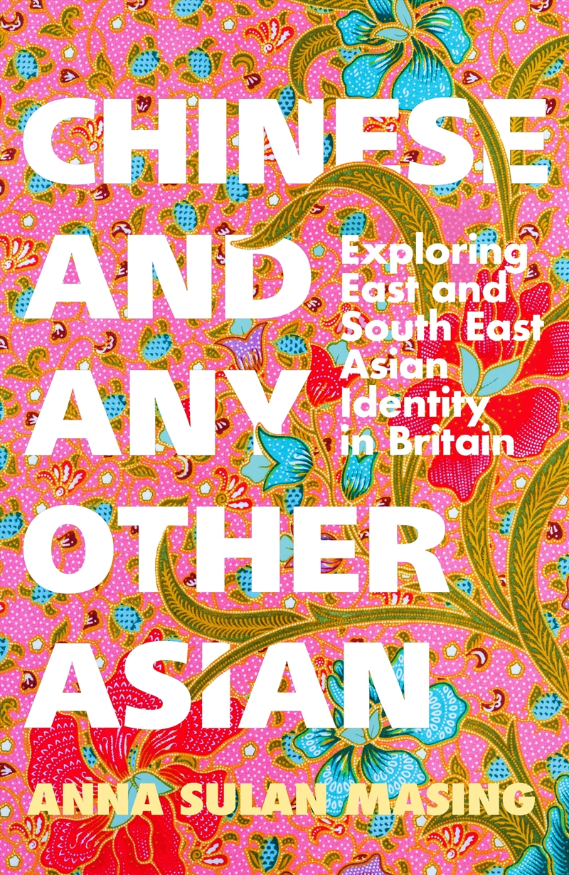 Chinese and Any Other Asian - Exploring East and South East Asian Identity in Britain/Product Detail/Society & Culture