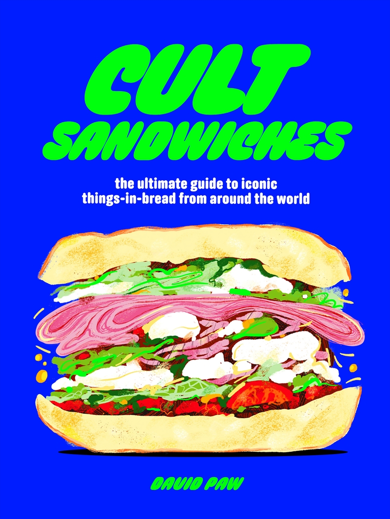 Cult Sandwiches - the ultimate guide to iconic things-in-bread from around the world/Product Detail/Recipes, Food & Drink