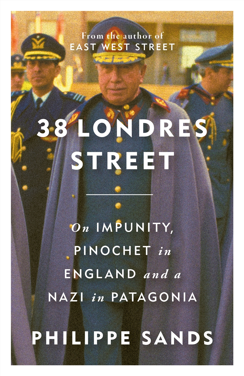 38 Londres Street - On Impunity, Pinochet in England and a Nazi in Patagonia/Product Detail/History