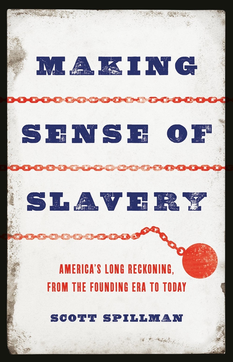 Making Sense of Slavery - America s Long Reckoning, from the Founding Era to Today/Product Detail/History