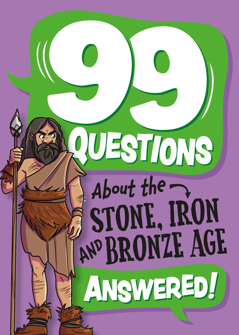 99 Questions About: The Stone, Bronze and Iron Ages/Product Detail/Childrens