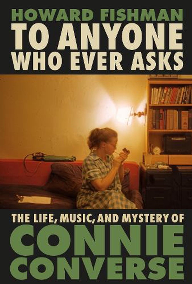 To Anyone Who Ever Asks: The Life, Music, and Mystery of Connie Converse/Product Detail/Arts & Entertainment Biographies