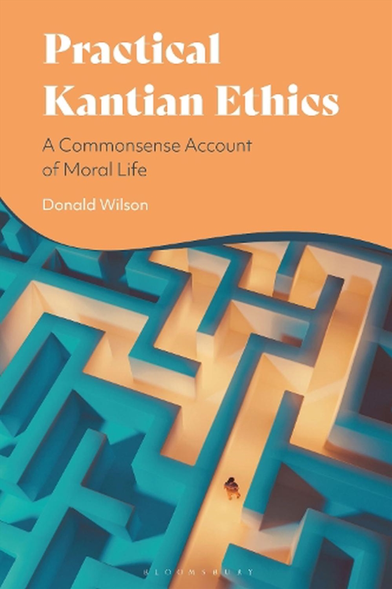 Practical Kantian Ethics: A Commonsense Account of Moral Life/Product Detail/Reading