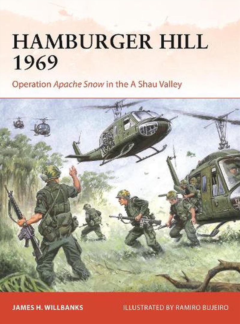 Hamburger Hill 1969: Operation Apache Snow in the A Shau Valley/Product Detail/History