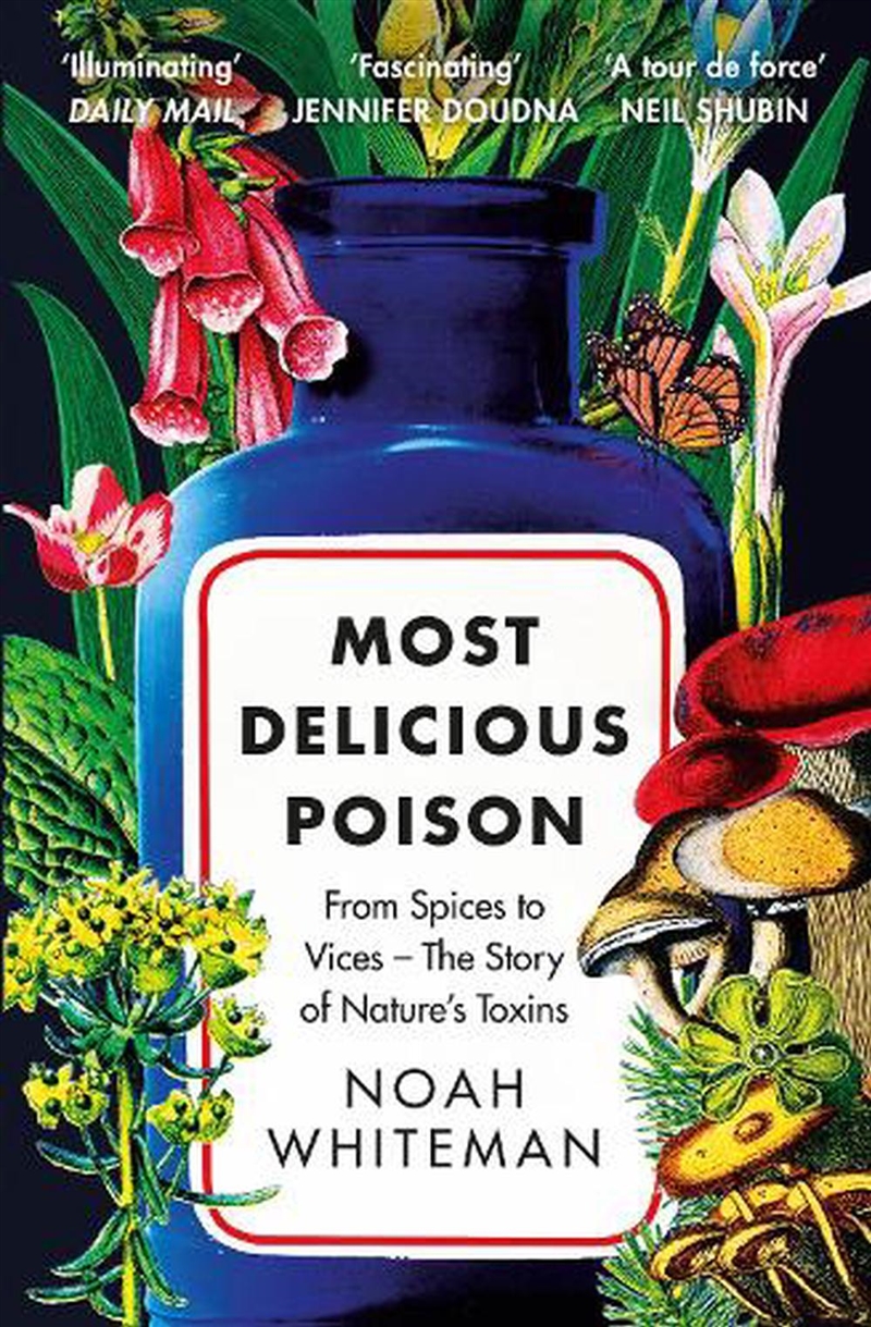 Most Delicious Poison: From Spices to Vices - The Story of Nature's Toxins/Product Detail/Science