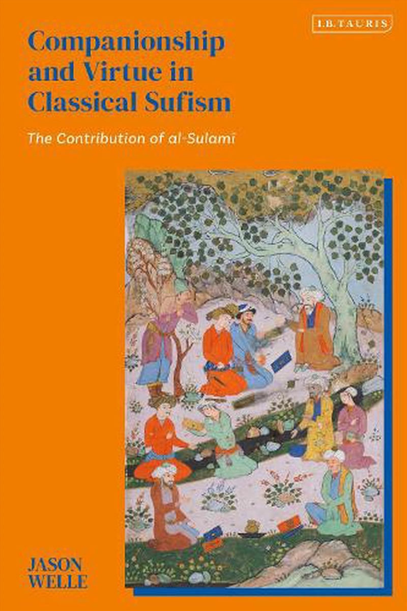 Companionship and Virtue in Classical Sufism: The Contribution of al-Sulami/Product Detail/Society & Culture