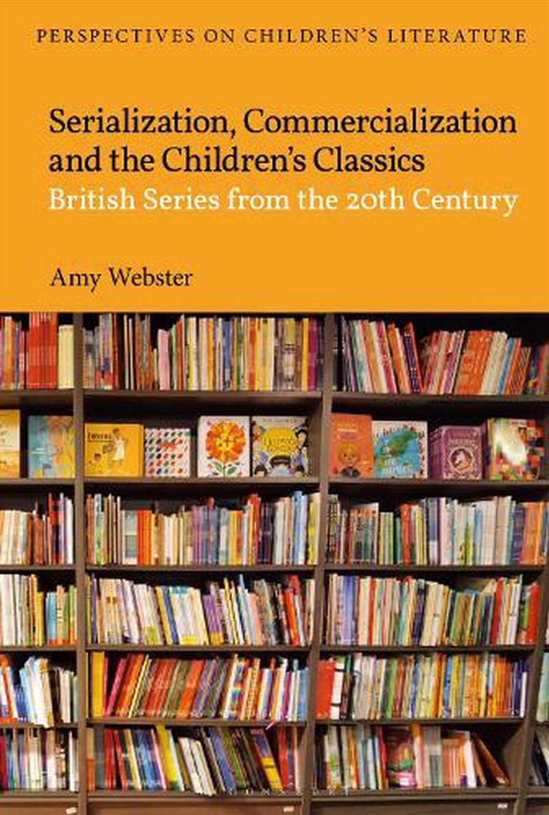 Serialization, Commercialization and the Children's Classics: British Series from the 20th Century/Product Detail/Literature & Poetry